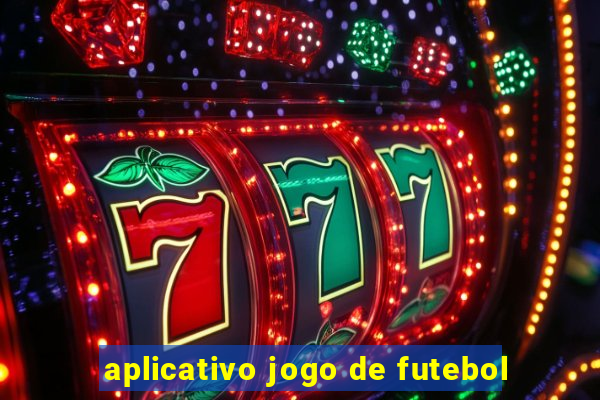 aplicativo jogo de futebol